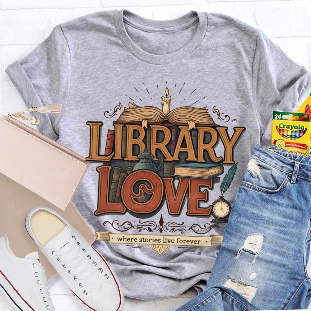 Library Love Where Stories Live Forever T-shirt