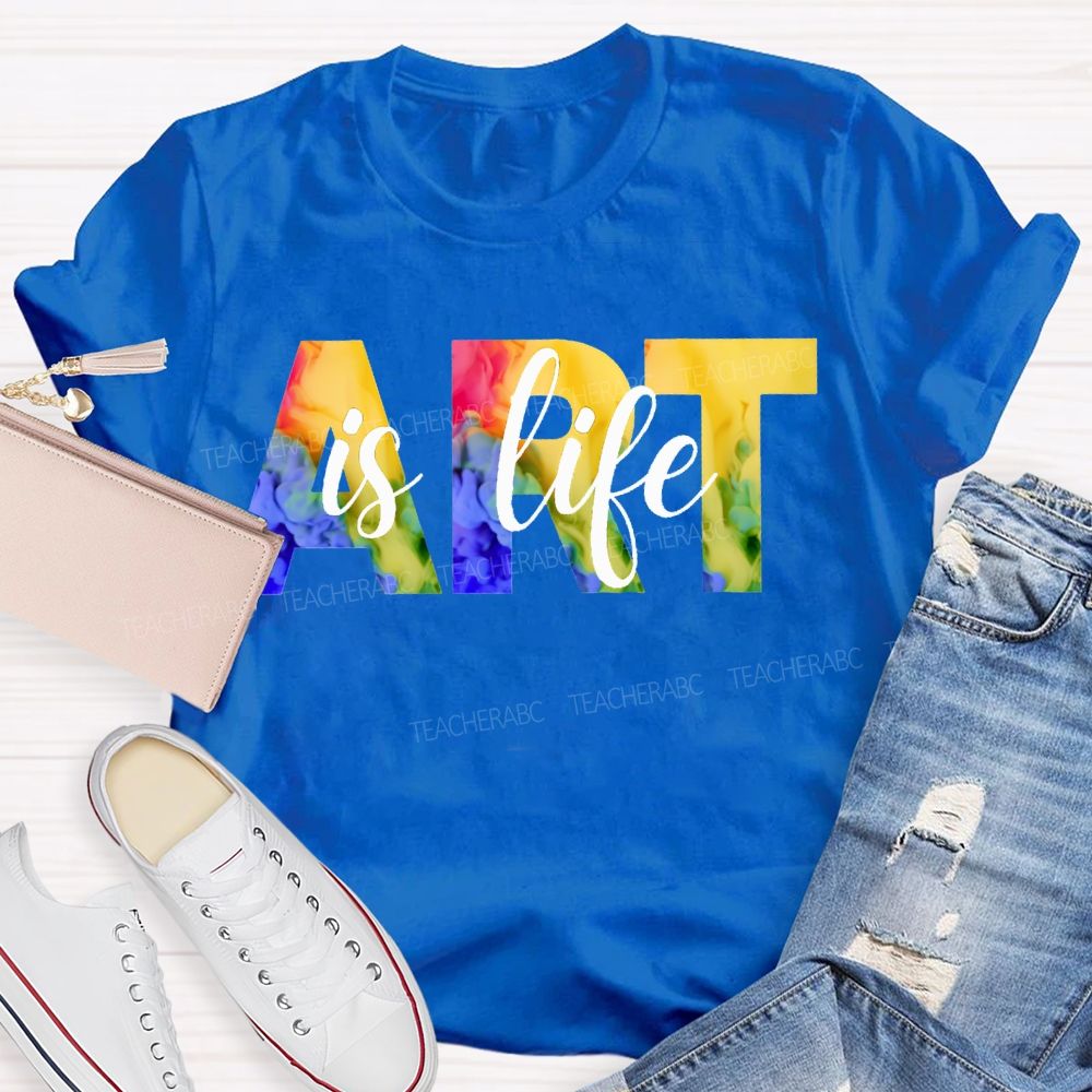 Art Is Life Colorful Tie-Dye Font Teacher T-shirt