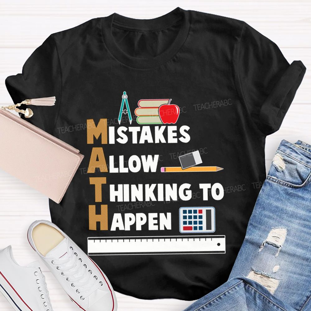 Math Mistakes Allow Thinking To Happen Math Teacher T-shirt