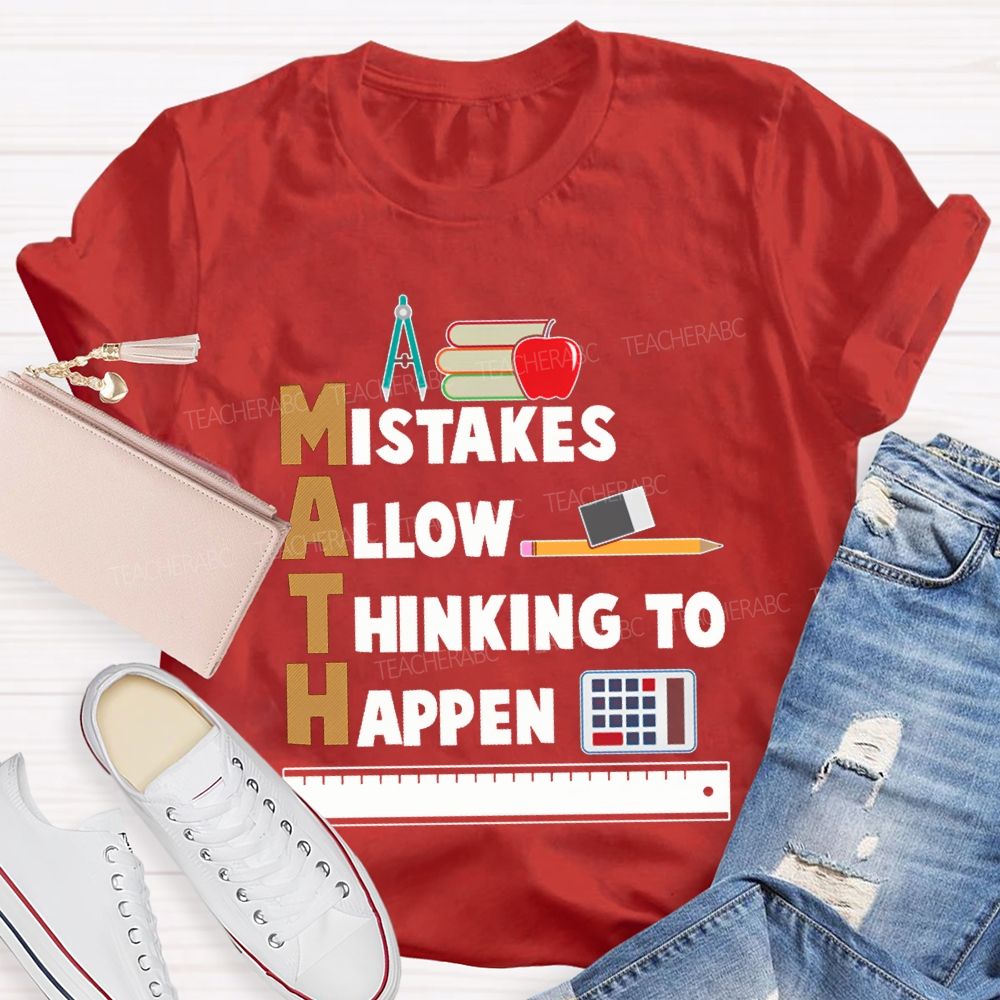 Math Mistakes Allow Thinking To Happen Math Teacher T-shirt