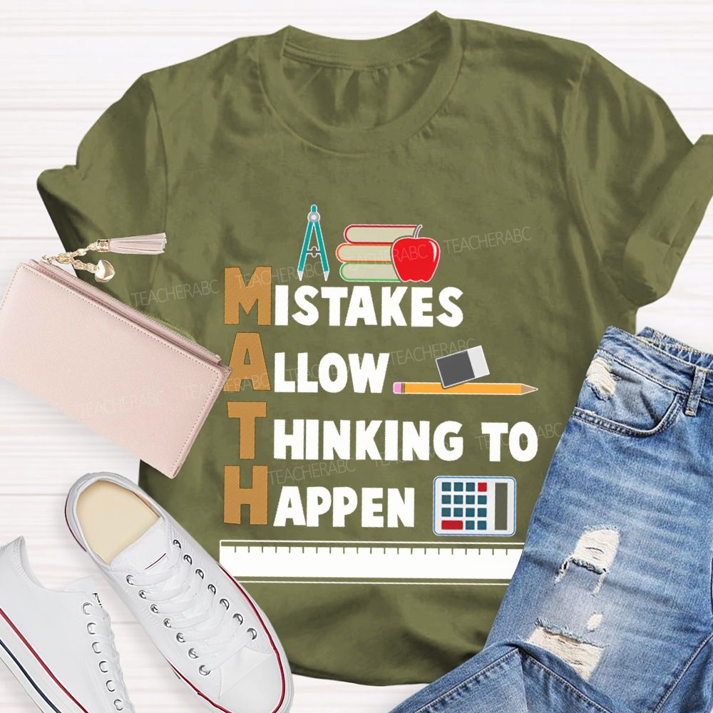 Math Mistakes Allow Thinking To Happen Math Teacher T-shirt