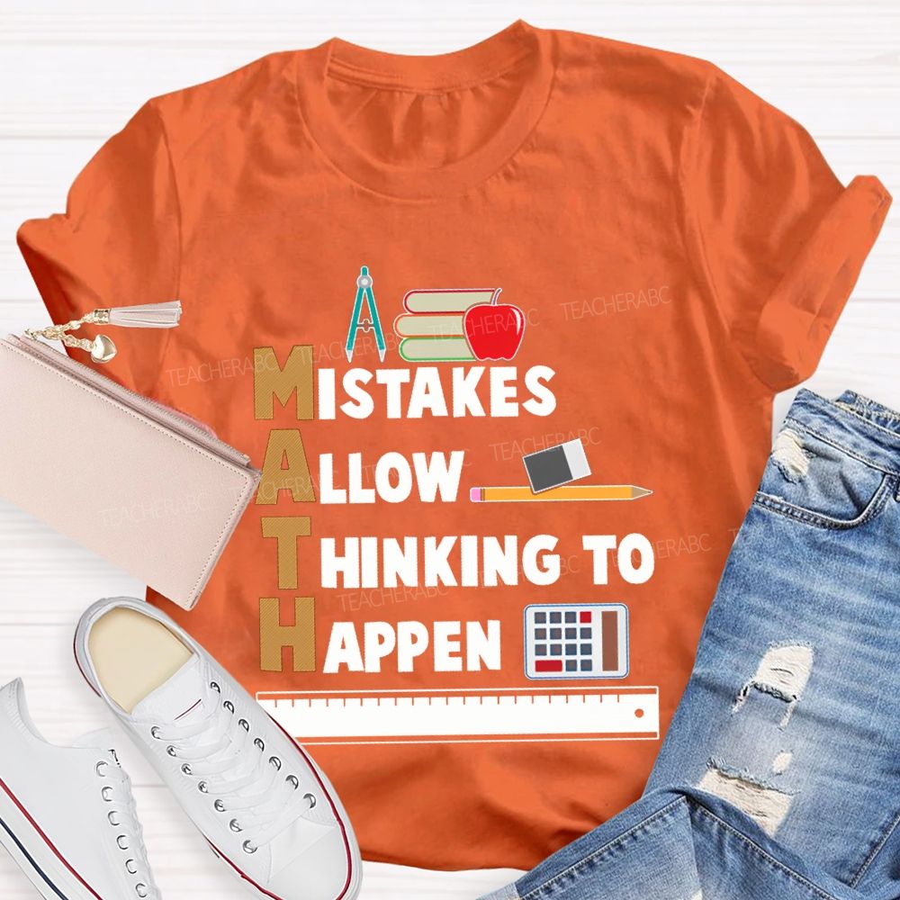 Math Mistakes Allow Thinking To Happen Math Teacher T-shirt