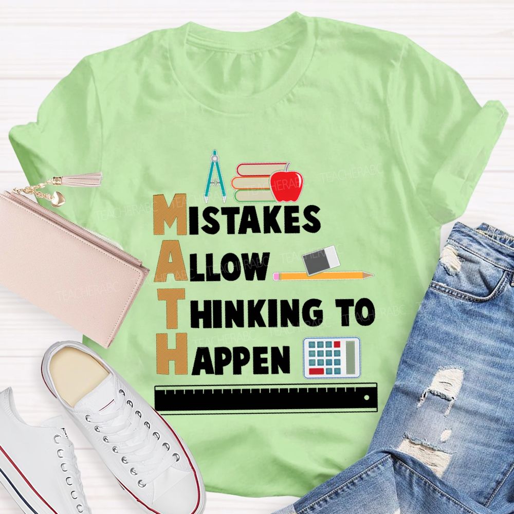 Math Mistakes Allow Thinking To Happen Math Teacher T-shirt