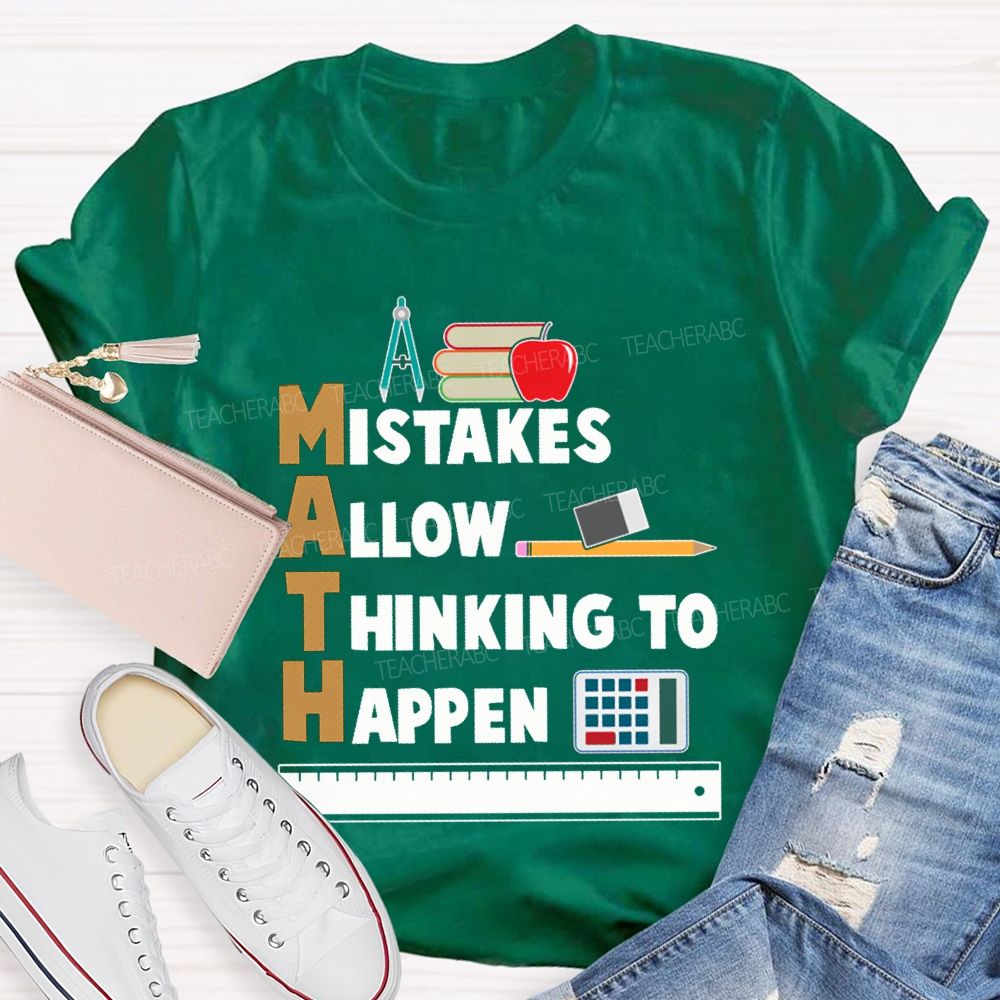 Math Mistakes Allow Thinking To Happen Math Teacher T-shirt