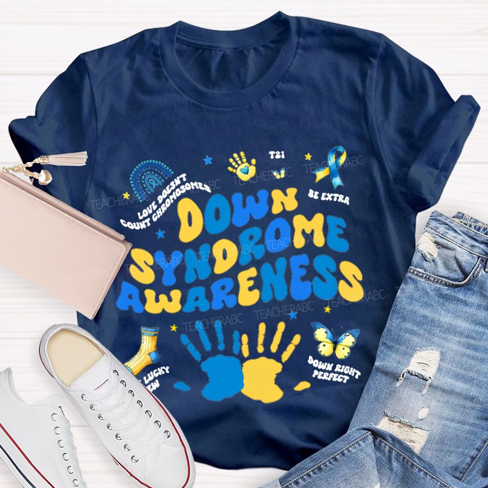 Down Syndrome Awareness Be Extra The Lucky Few Teacher T-shirt