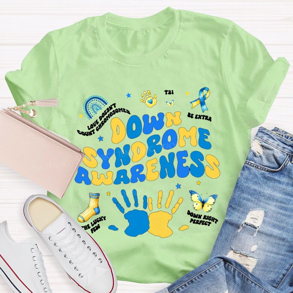 Down Syndrome Awareness Be Extra The Lucky Few Teacher T-shirt