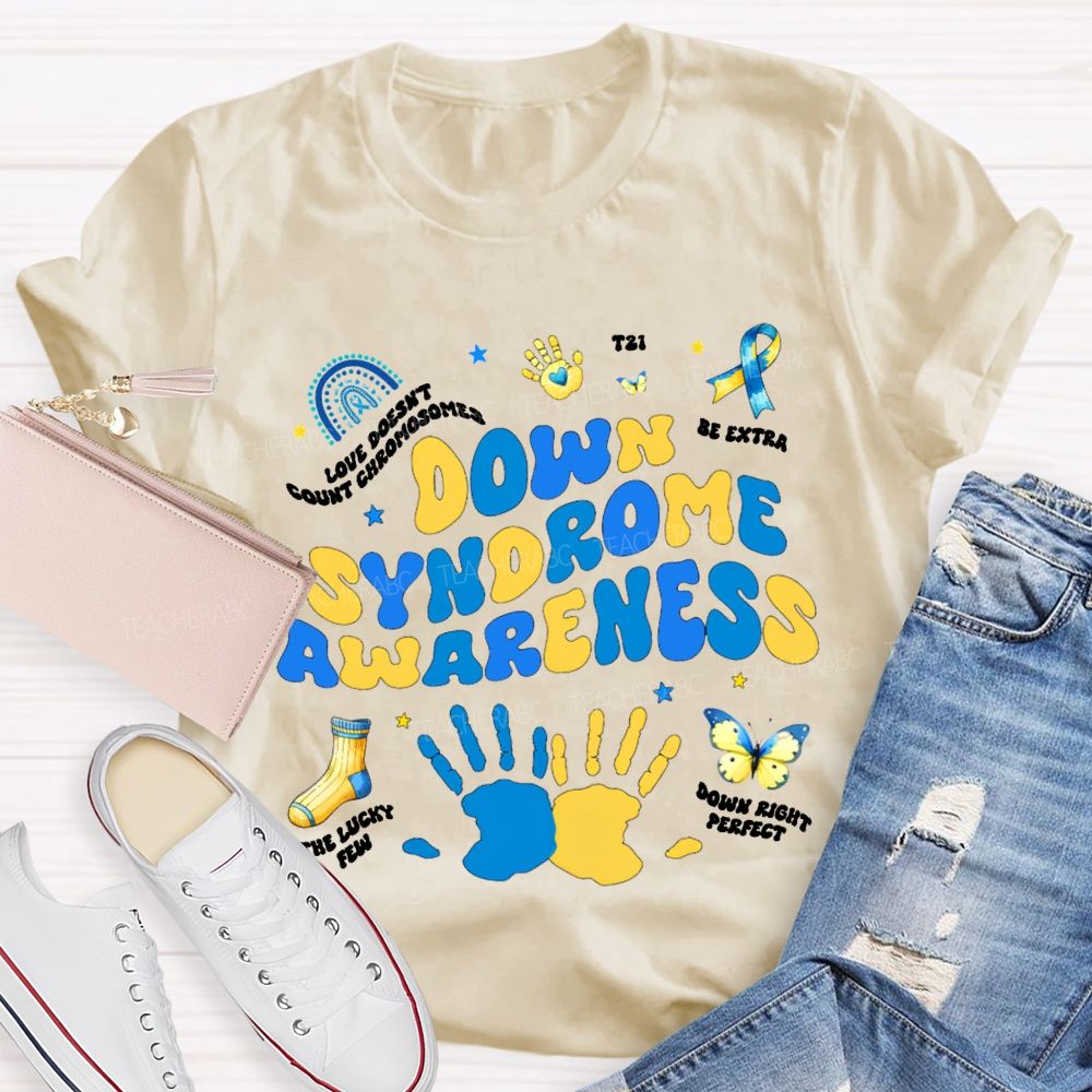 Down Syndrome Awareness Be Extra The Lucky Few Teacher T-shirt