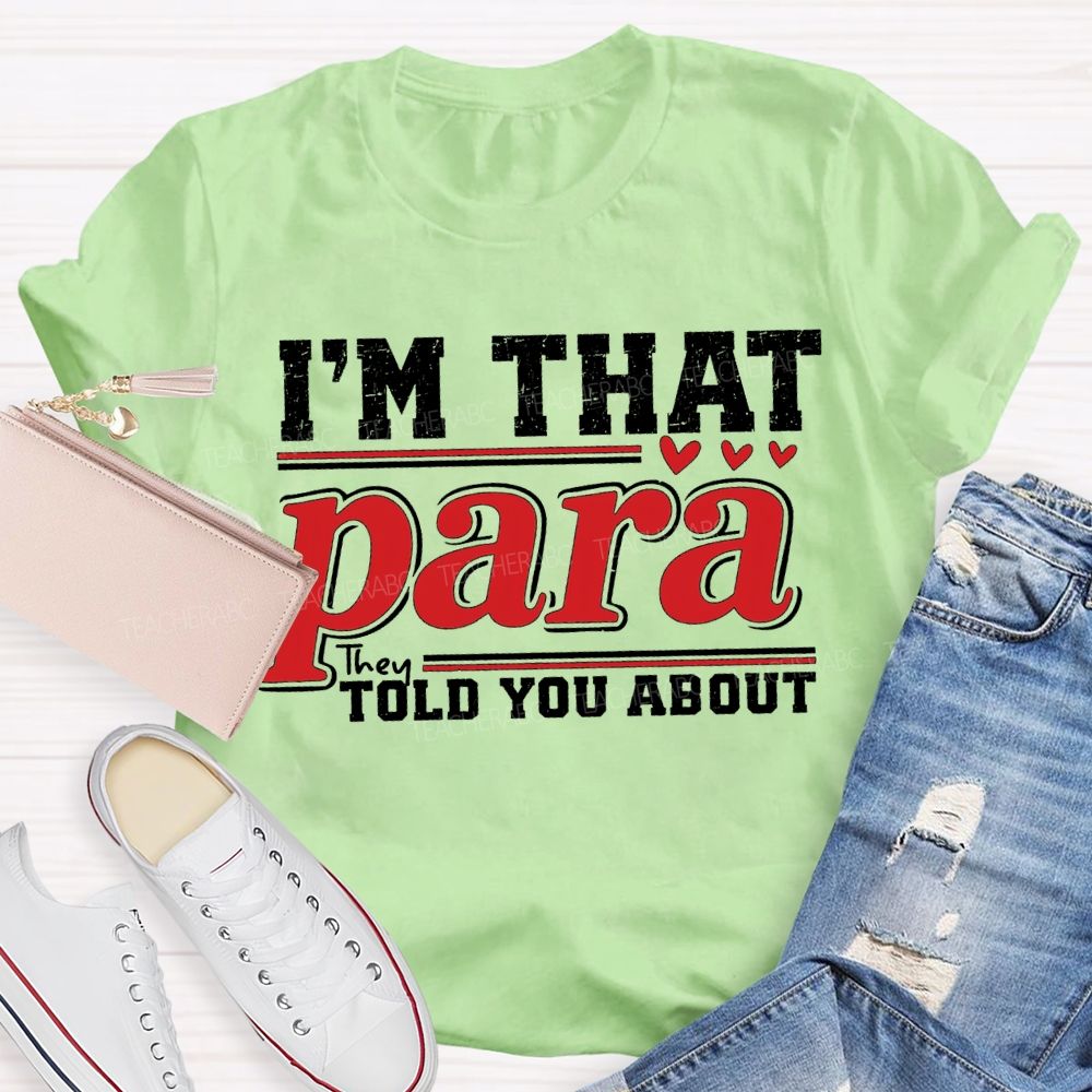 I'M That Para They Told You About Teacher T-shirt
