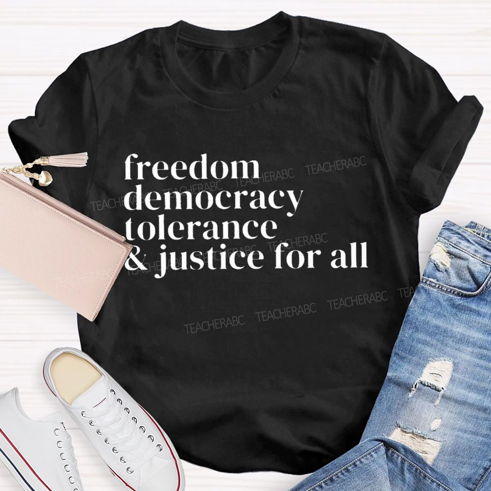 Freedom Democracy Tolerance And Justice For All Teacher T-shirt