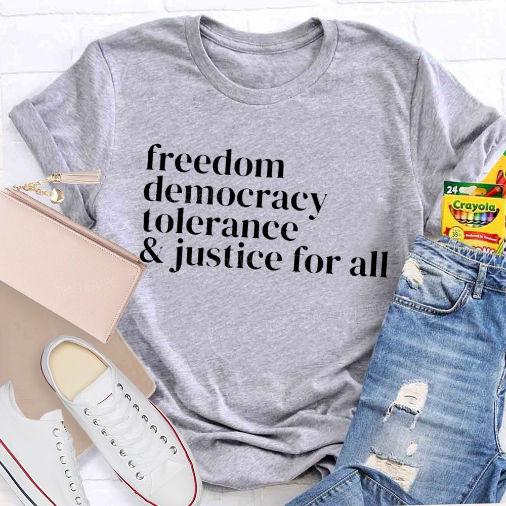 Freedom Democracy Tolerance And Justice For All Teacher T-shirt