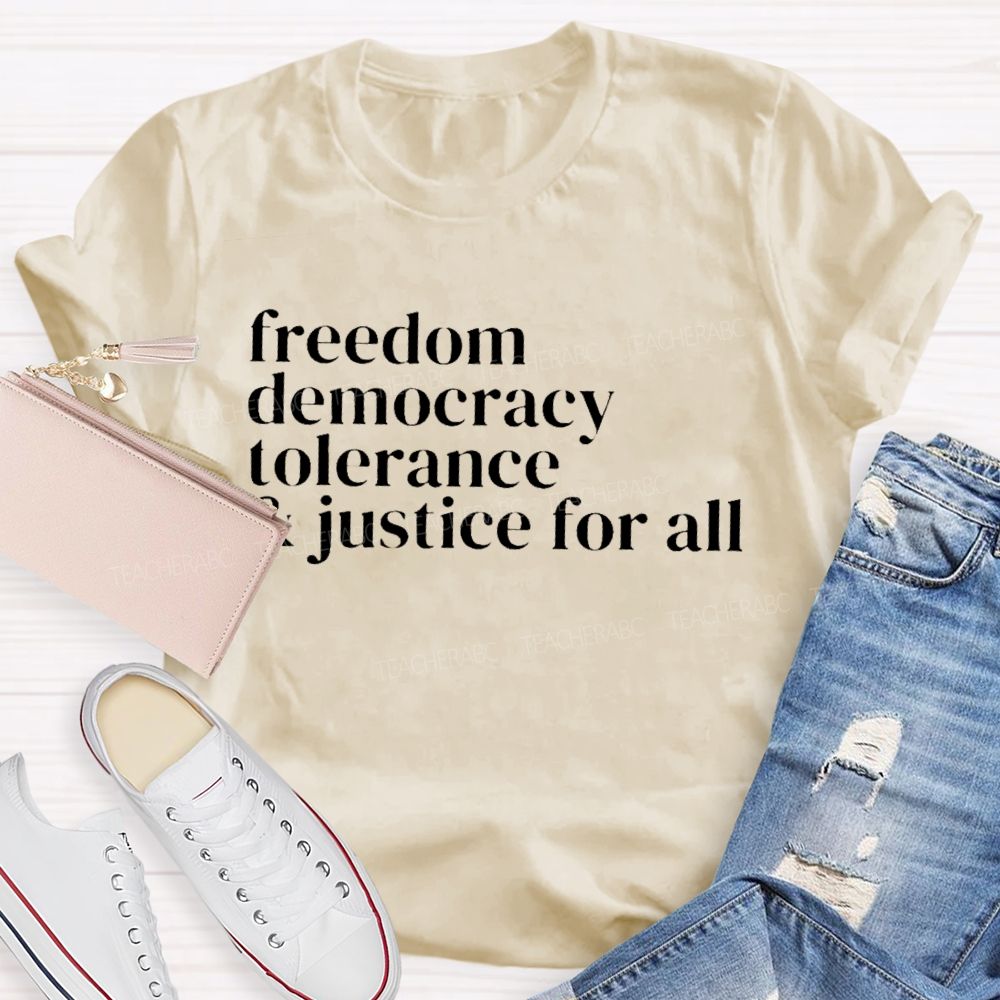 Freedom Democracy Tolerance And Justice For All Teacher T-shirt