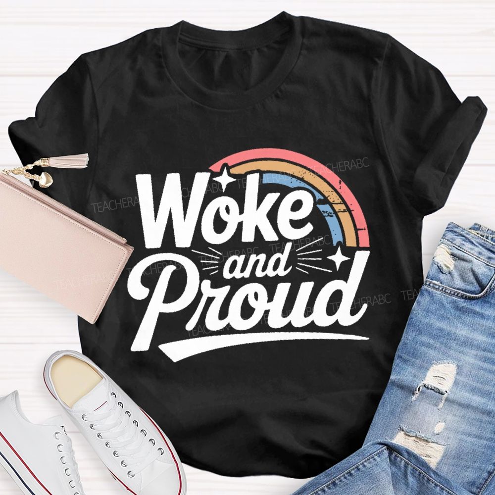 Woke And Proud Teacher T-shirt