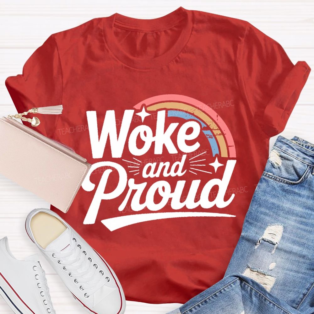 Woke And Proud Teacher T-shirt