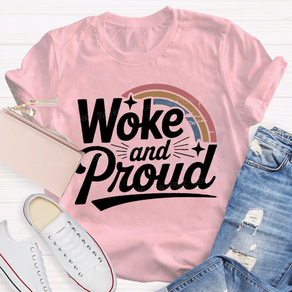 Woke And Proud Teacher T-shirt