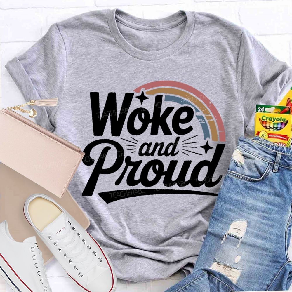 Woke And Proud Teacher T-shirt