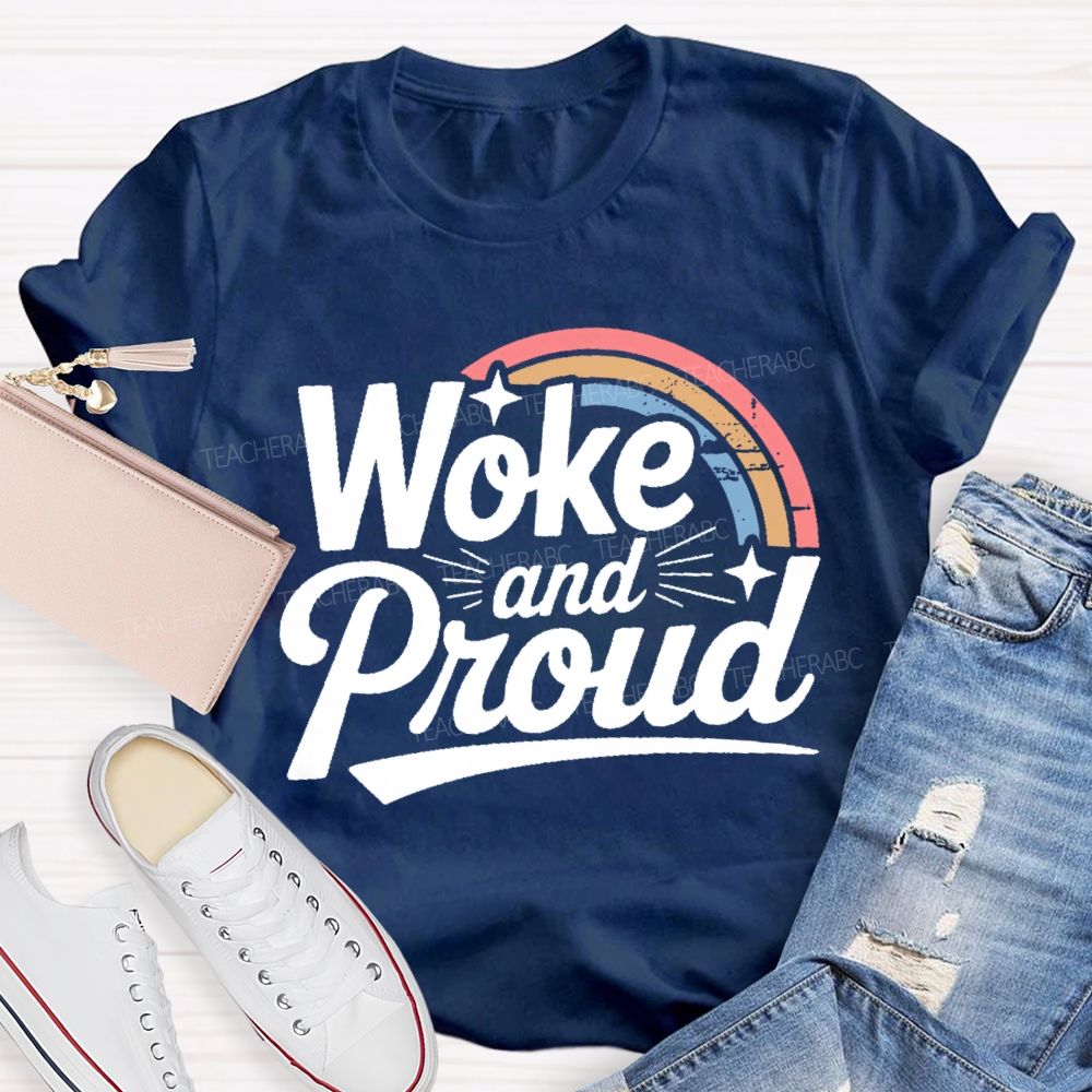 Woke And Proud Teacher T-shirt
