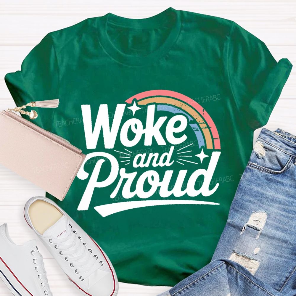 Woke And Proud Teacher T-shirt