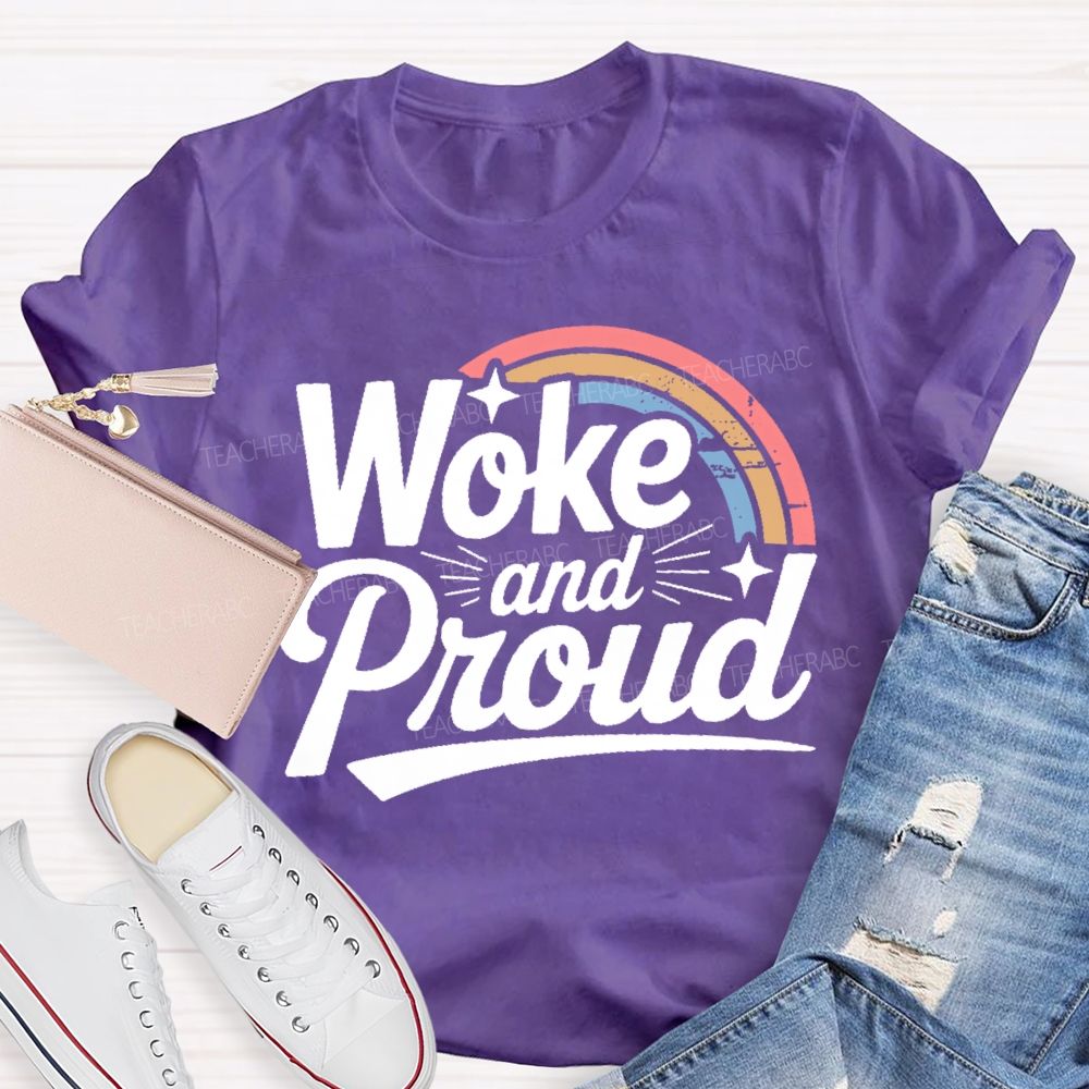 Woke And Proud Teacher T-shirt