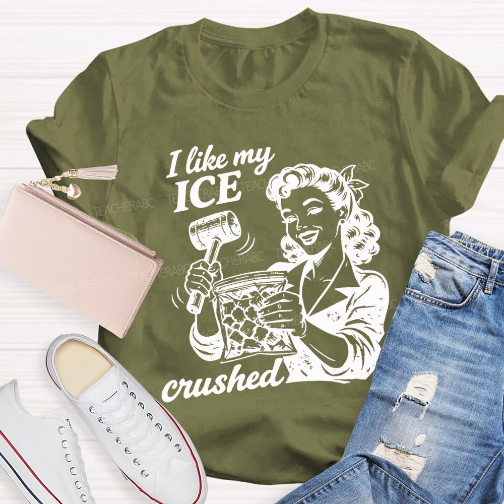 I Like My Ice Crushed Teacher T-shirt