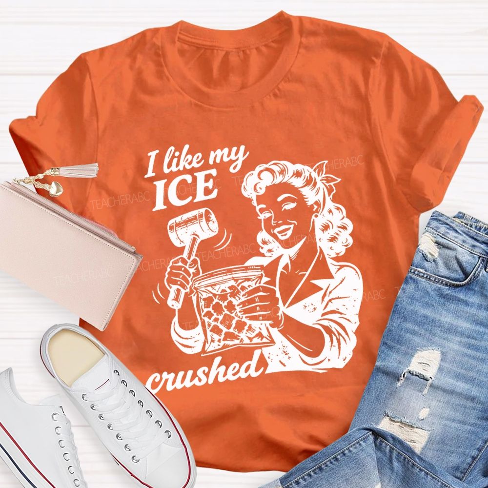 I Like My Ice Crushed Teacher T-shirt