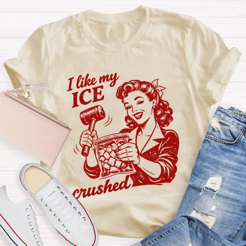 I Like My Ice Crushed Teacher T-shirt