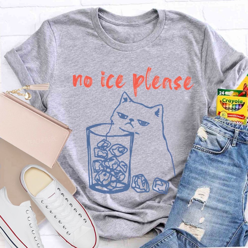 No Ice Plense With Cat Teacher T-shirt