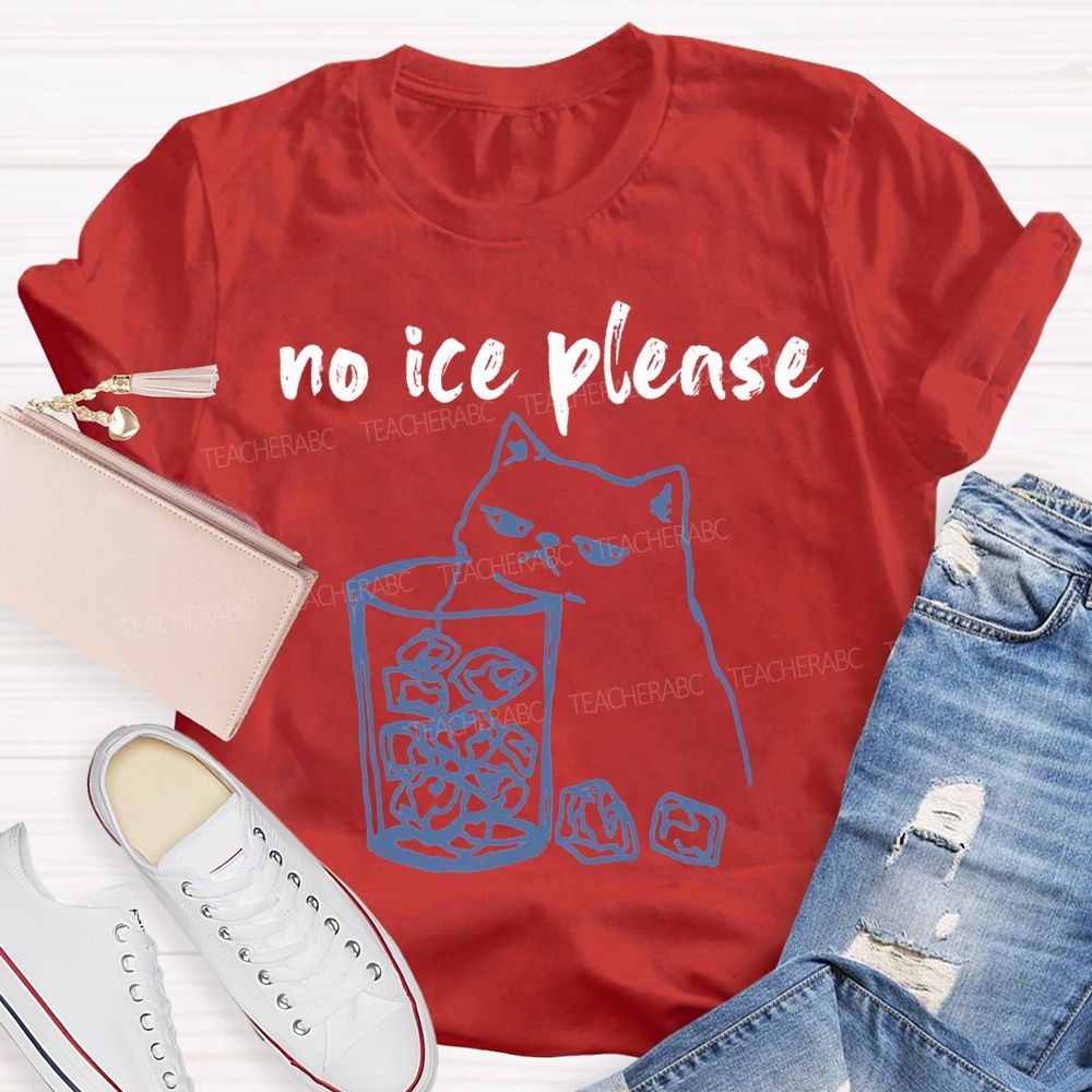 No Ice Plense With Cat Teacher T-shirt