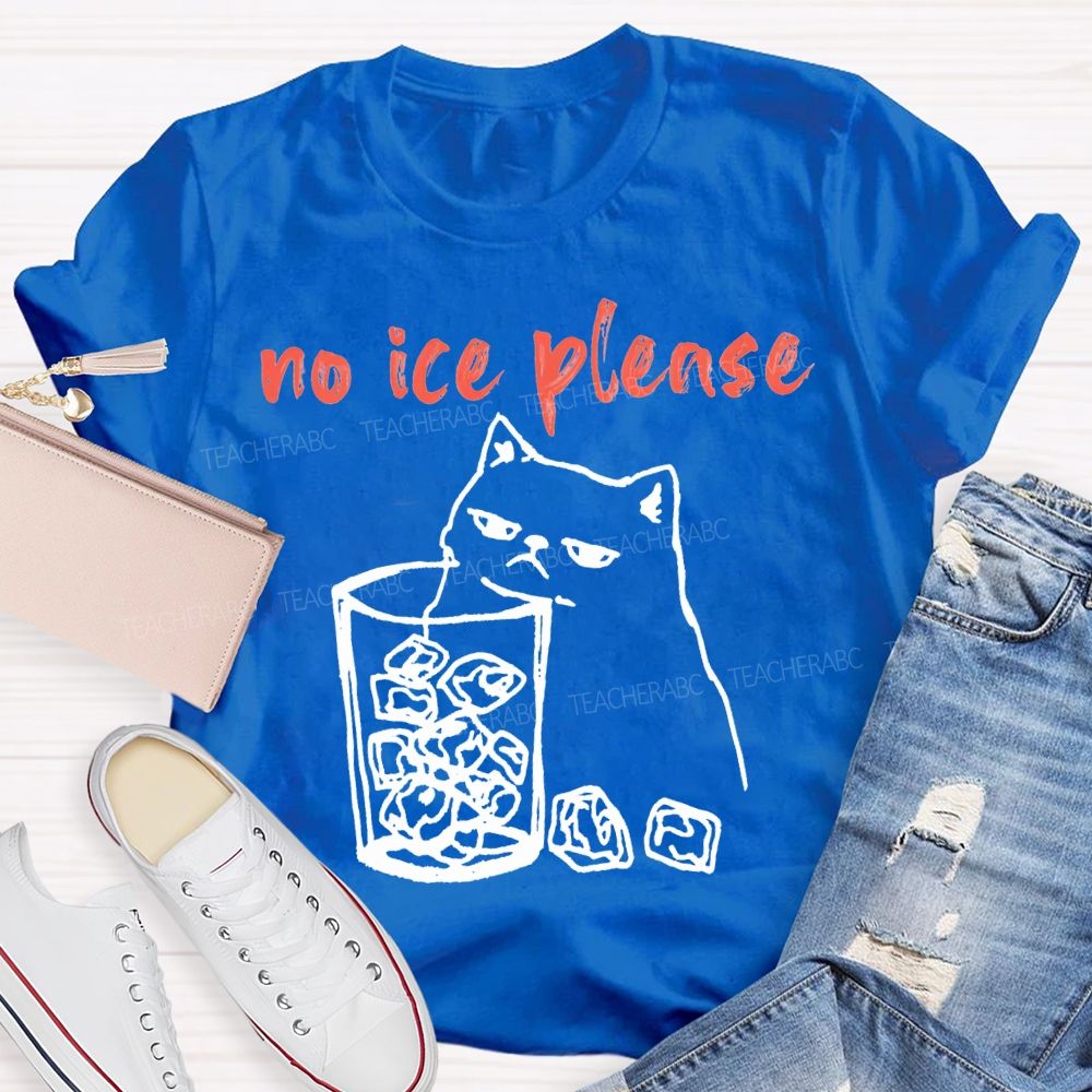 No Ice Plense With Cat Teacher T-shirt