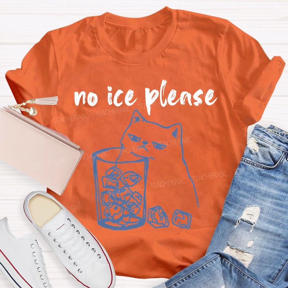 No Ice Plense With Cat Teacher T-shirt