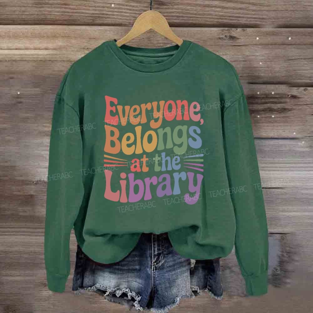 Everyone Belongs At The Library Sweatshirt