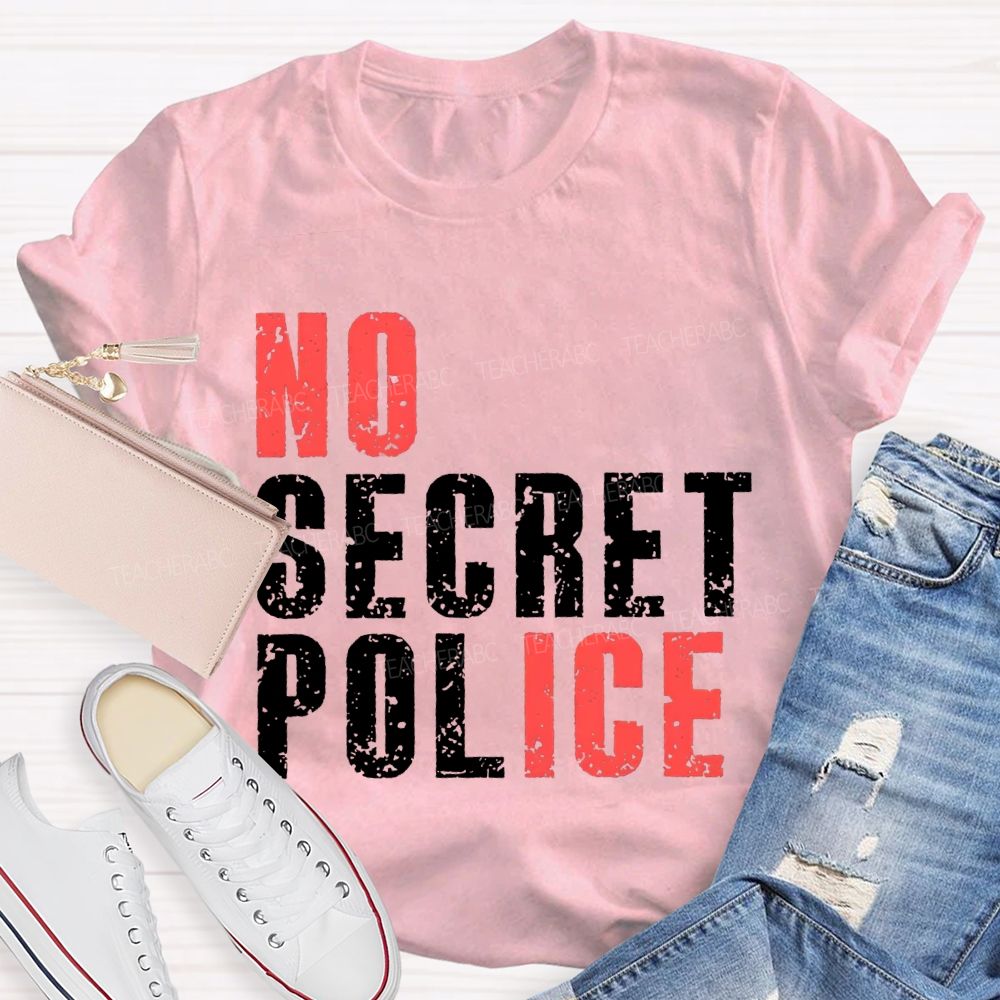 No Ice No Secret Police Teacher T-shirt