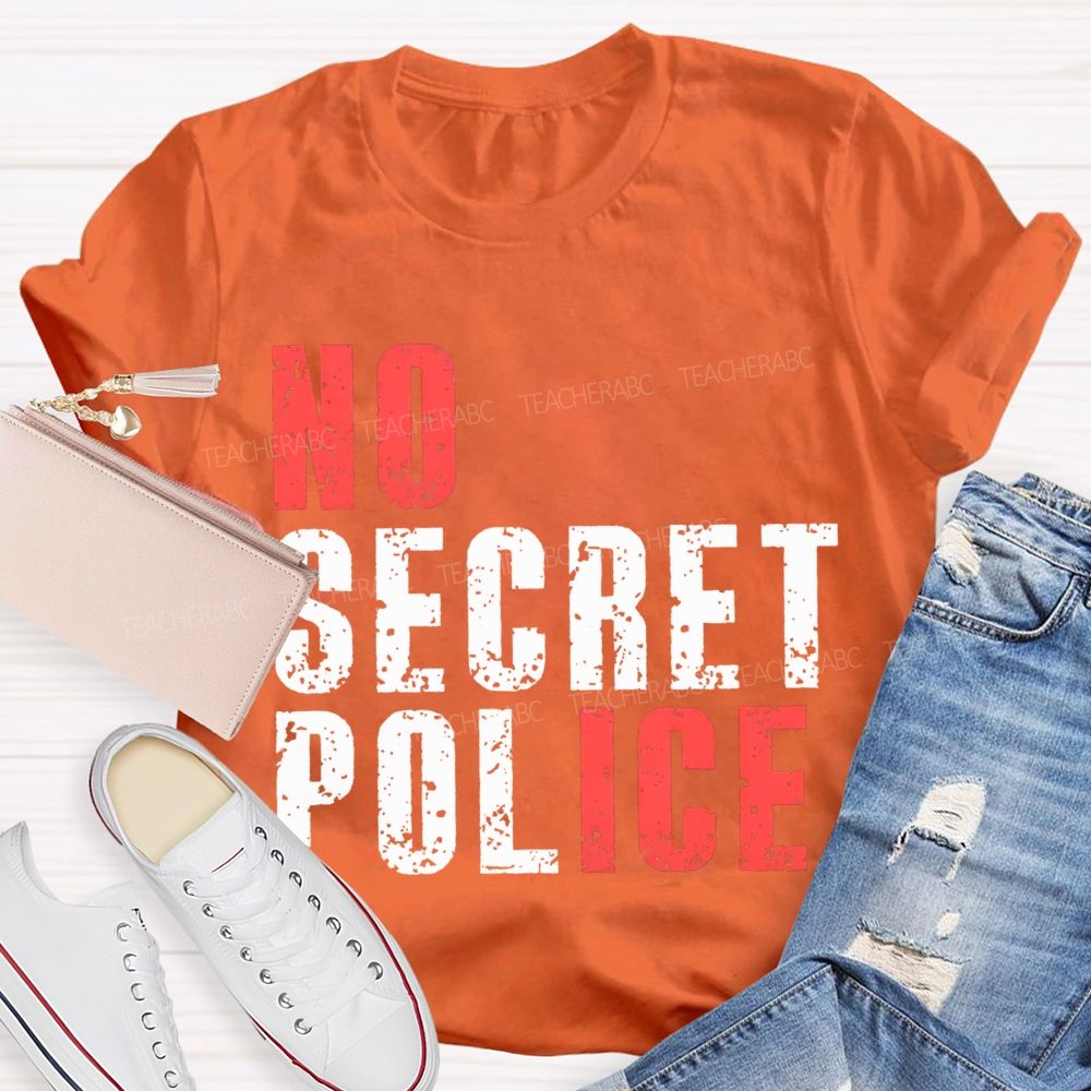 No Ice No Secret Police Teacher T-shirt