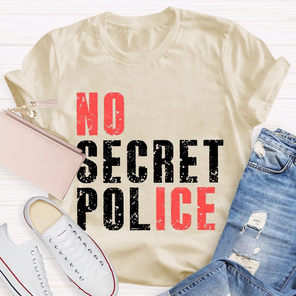 No Ice No Secret Police Teacher T-shirt