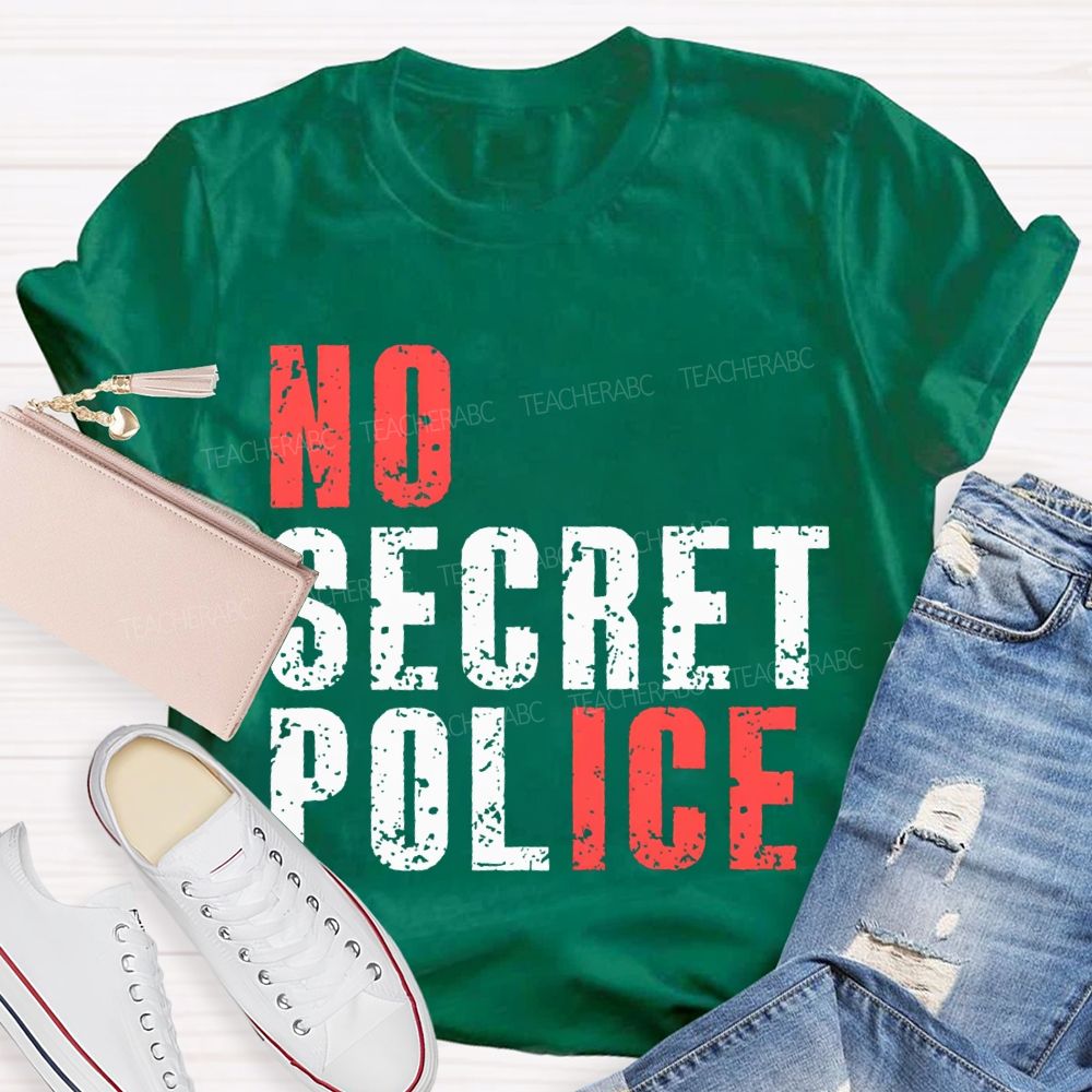 No Ice No Secret Police Teacher T-shirt
