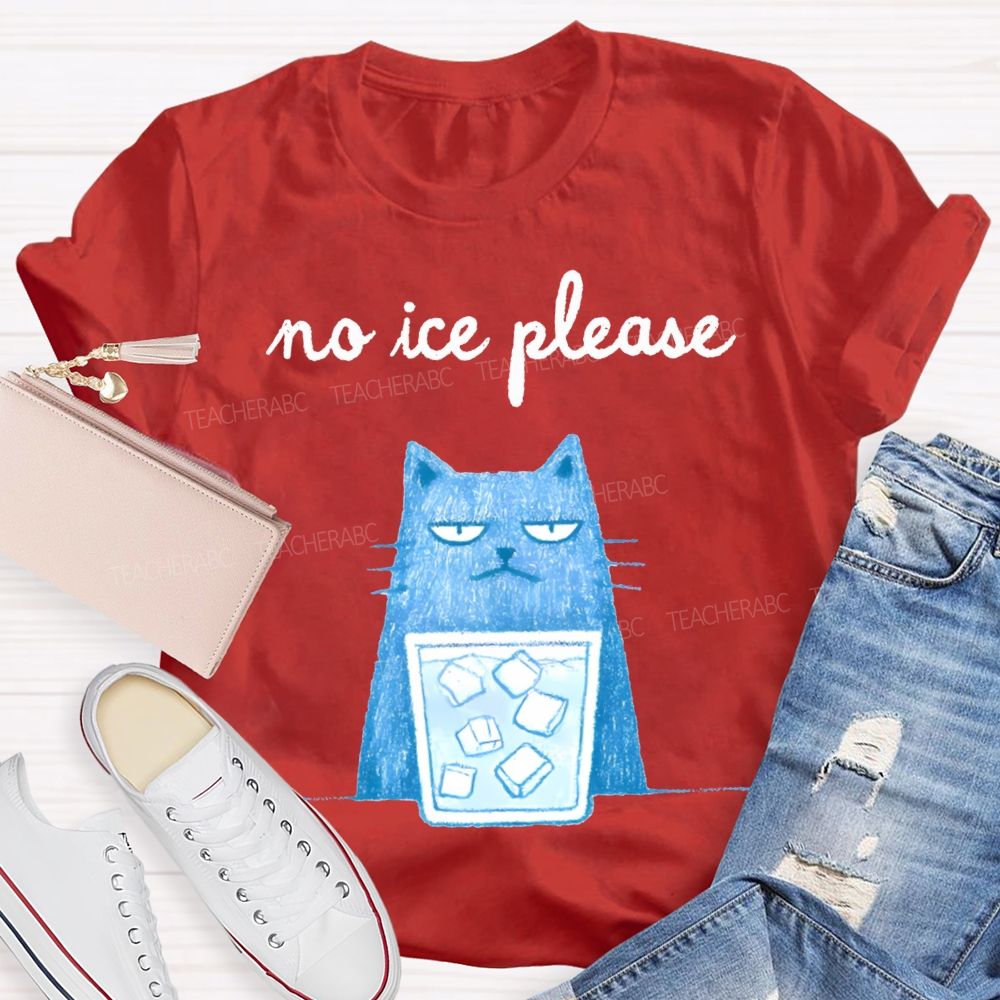 No Ice Please And Cat Teacher T-shirt