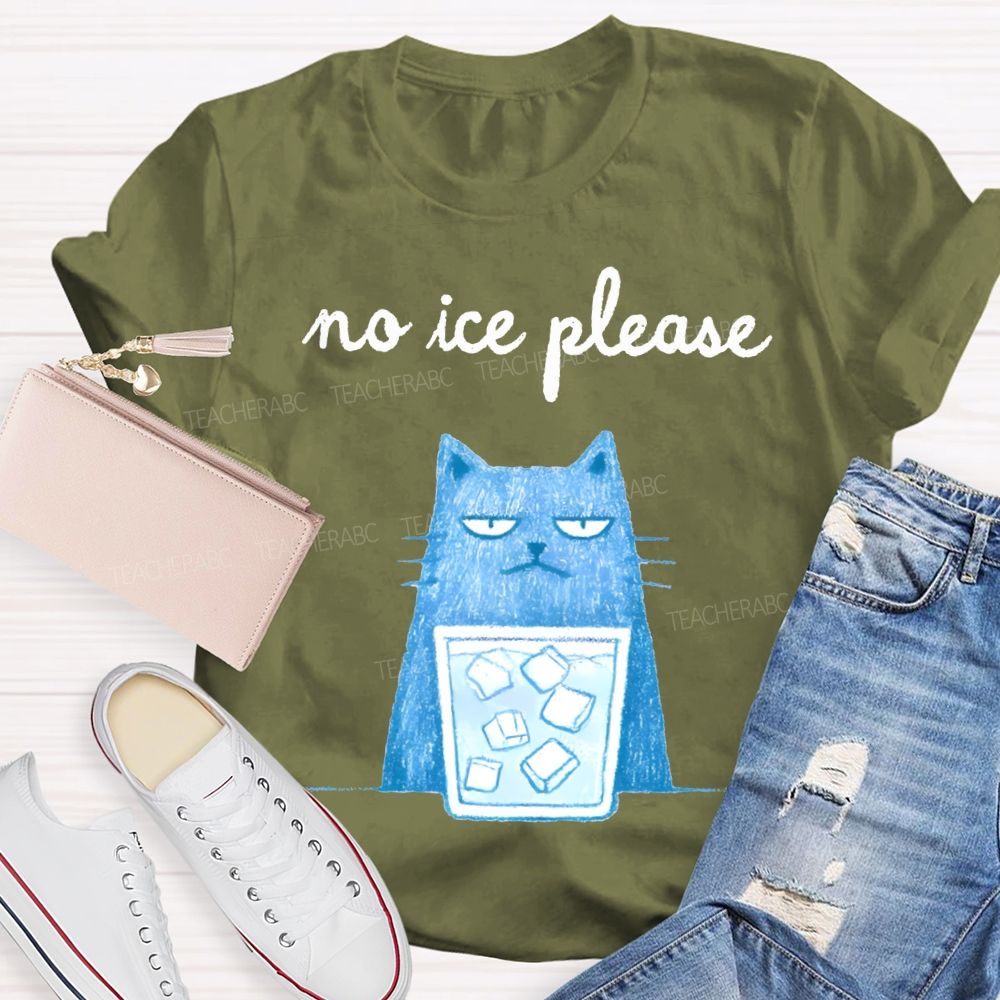 No Ice Please And Cat Teacher T-shirt