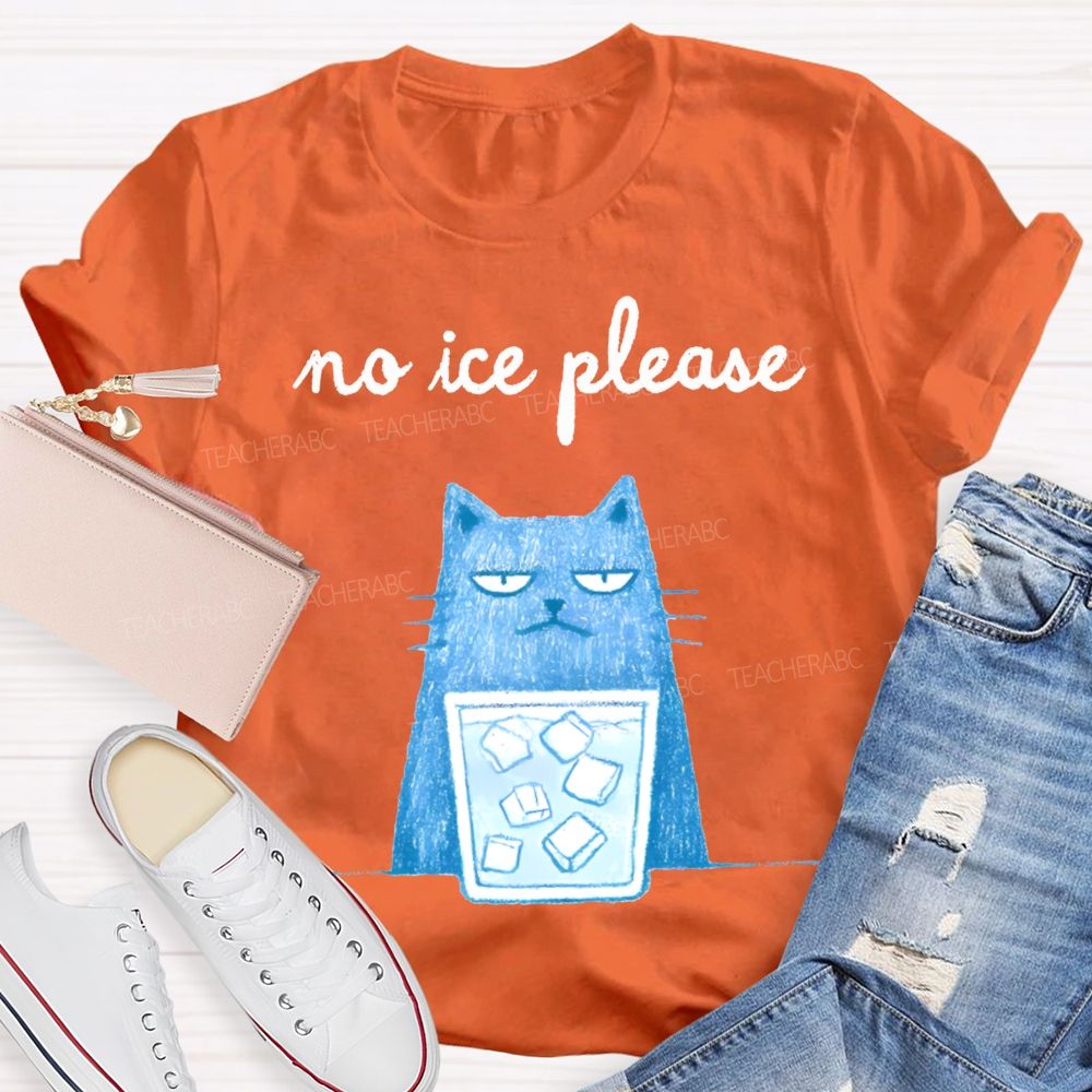 No Ice Please And Cat Teacher T-shirt