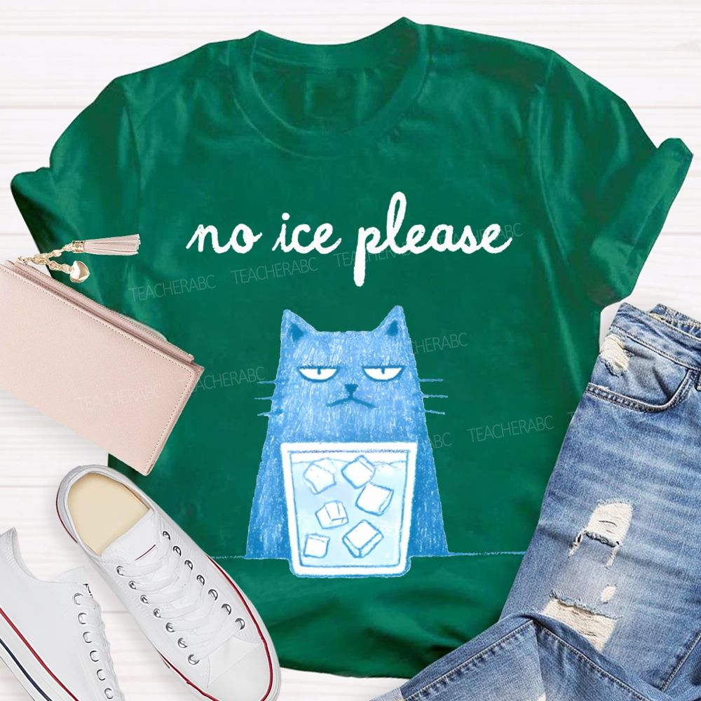 No Ice Please And Cat Teacher T-shirt