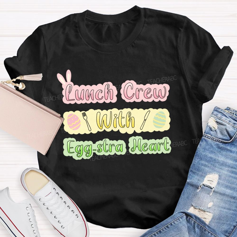Lunch Crew With Egg-stra Heart Teacher T-shirt