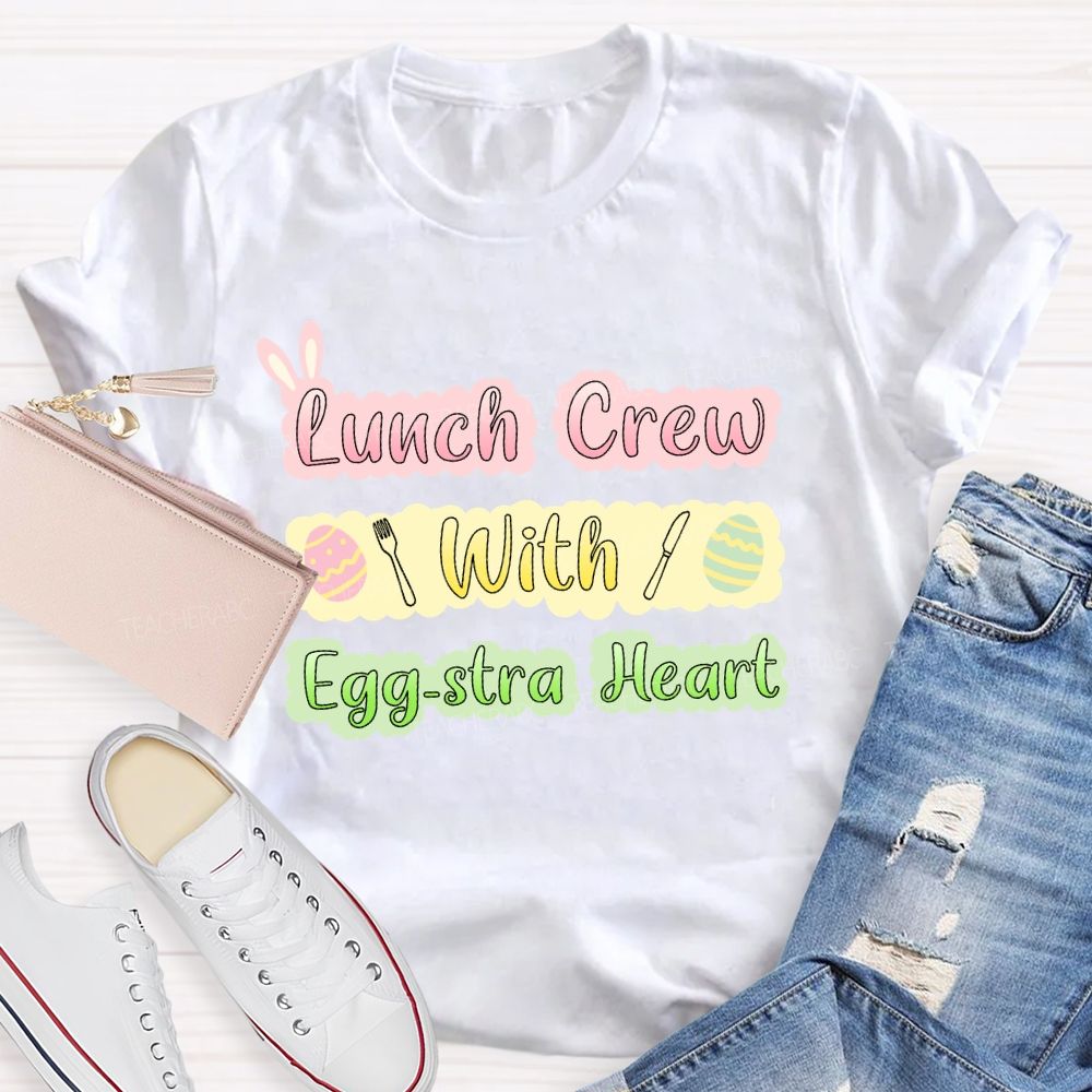 Lunch Crew With Egg-stra Heart Teacher T-shirt