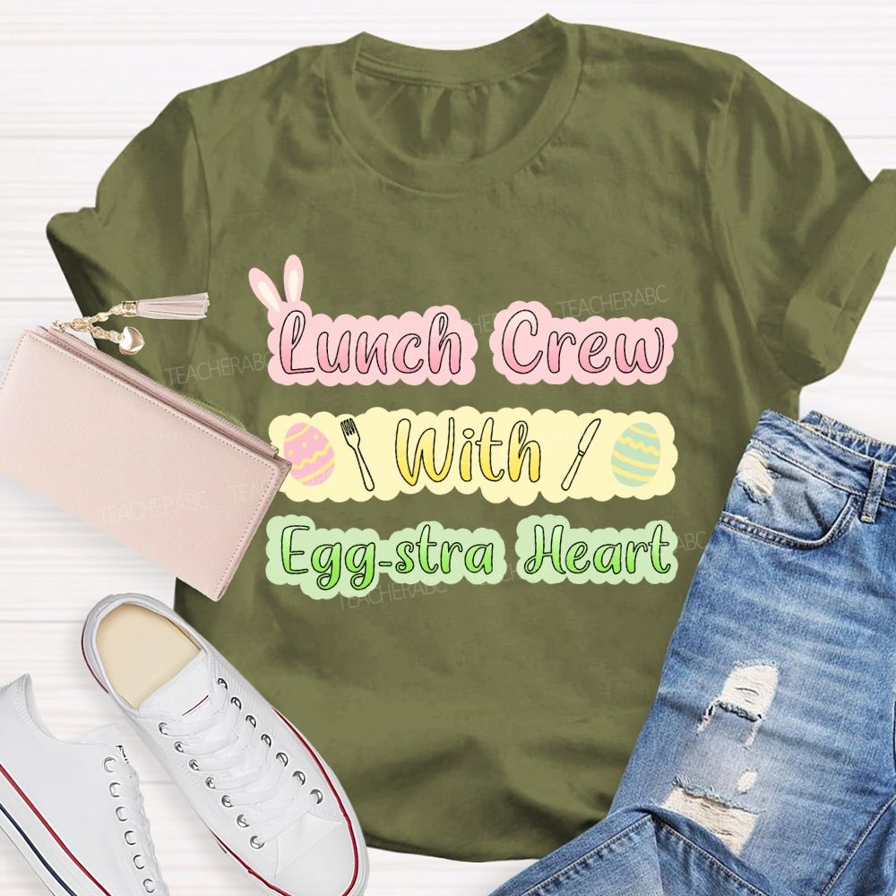 Lunch Crew With Egg-stra Heart Teacher T-shirt