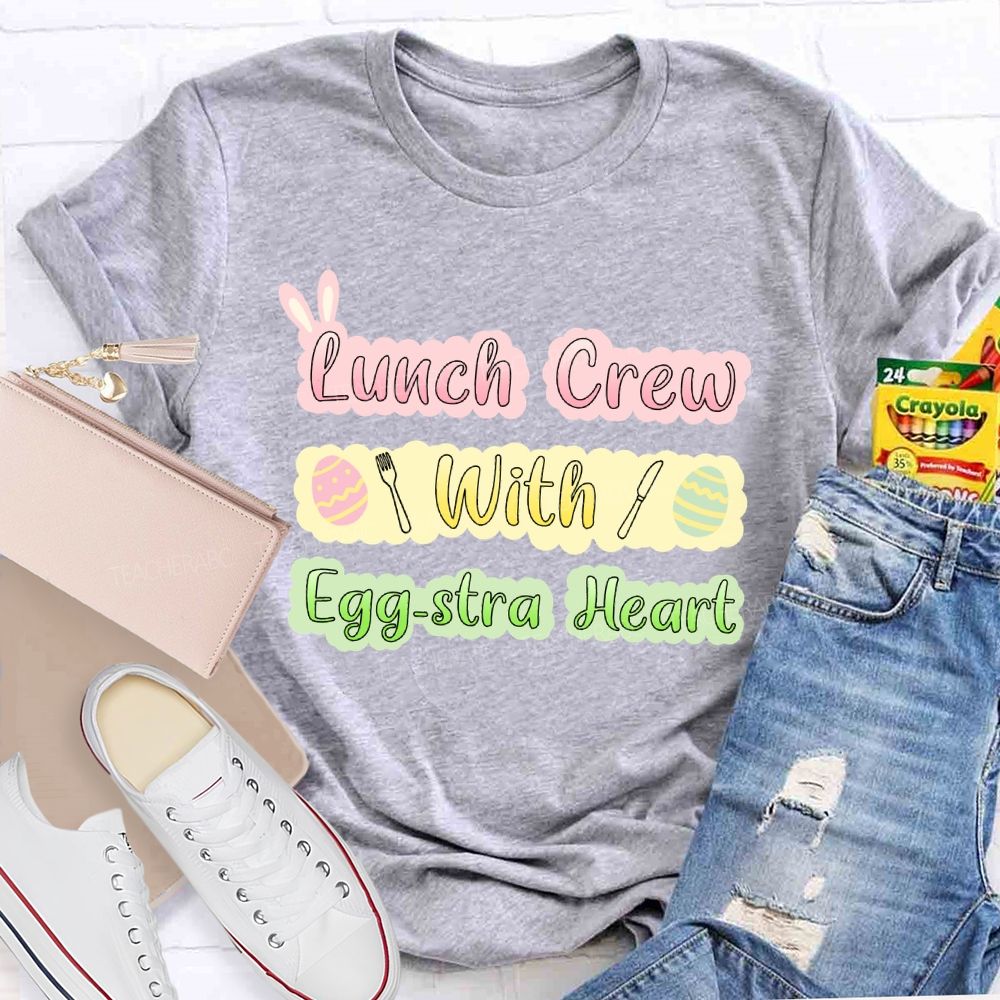 Lunch Crew With Egg-stra Heart Teacher T-shirt