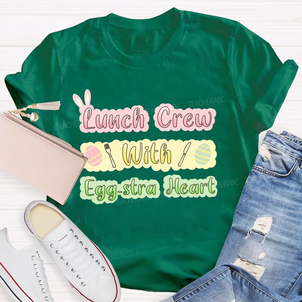 Lunch Crew With Egg-stra Heart Teacher T-shirt
