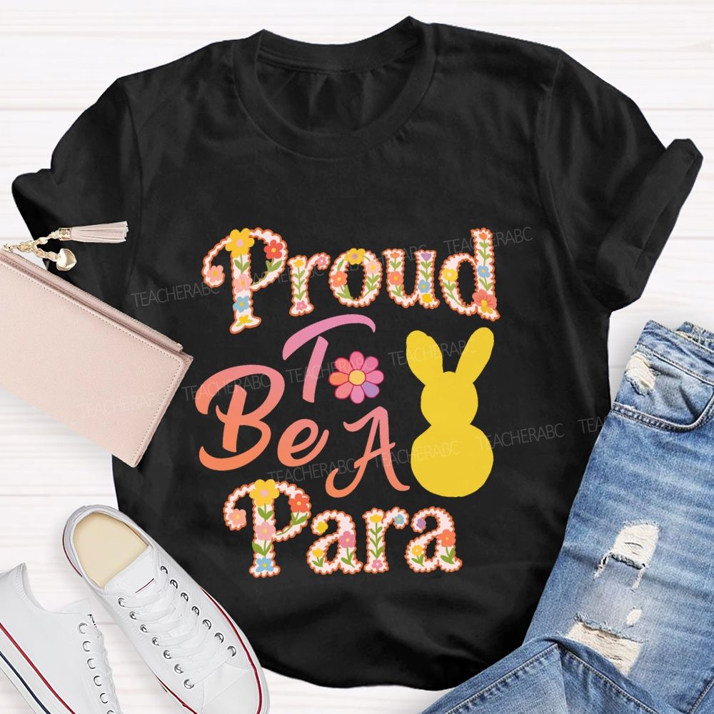 Proud To Be A Para Easter Teacher T-Shirt