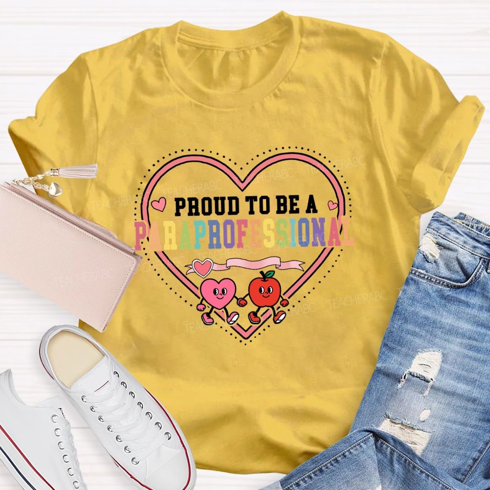 Proud To Be A Paraprofessional With Heart Teacher T-shirt