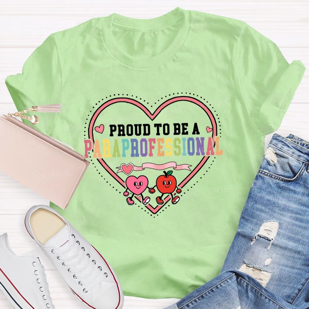 Proud To Be A Paraprofessional With Heart Teacher T-shirt