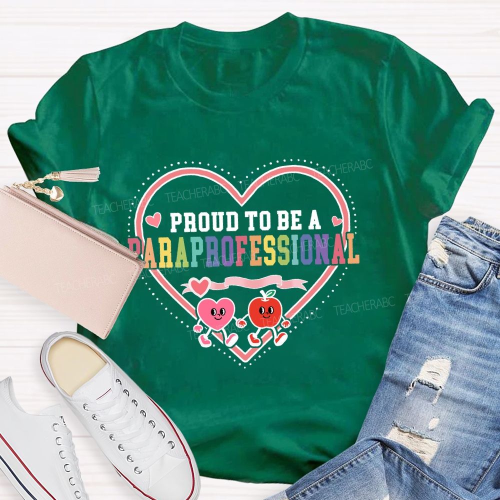 Proud To Be A Paraprofessional With Heart Teacher T-shirt