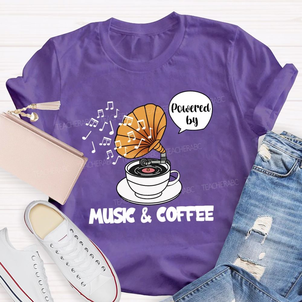 Powered by Music And Coffee Teacher T-shirt
