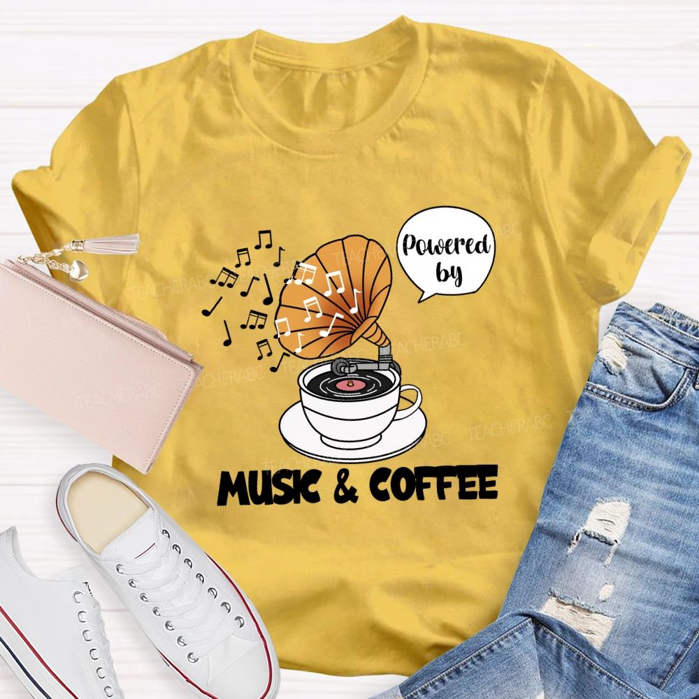Powered by Music And Coffee Teacher T-shirt