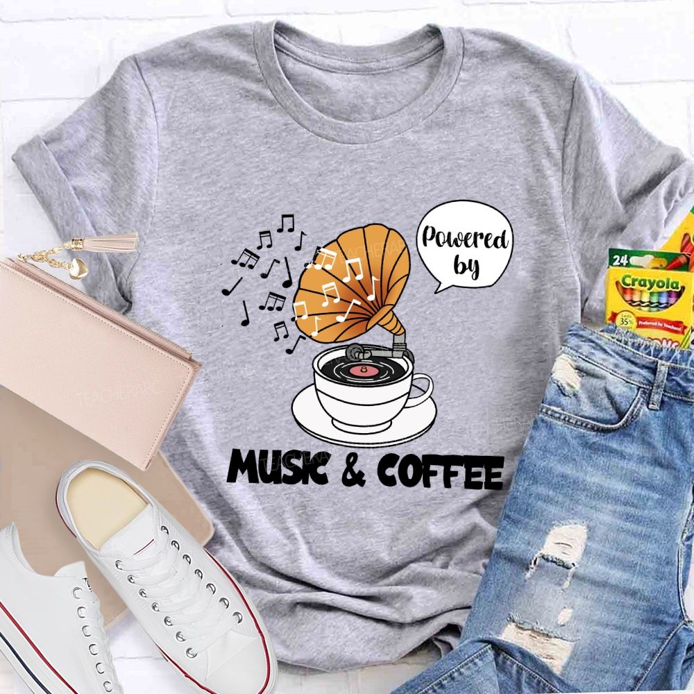 Powered by Music And Coffee Teacher T-shirt